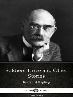 cover image of Soldiers Three and Other Stories by Rudyard Kipling--Delphi Classics (Illustrated)